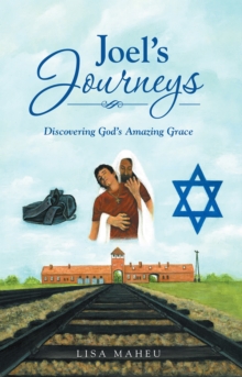 Joel's Journeys : Discovering God's Amazing Grace