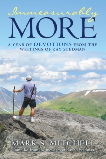 Immeasurably More : A Year of Devotions from the Writings of Ray Stedman