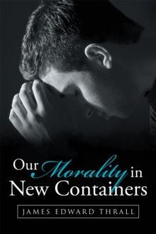 Our Morality in New Containers