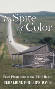 In Spite of Color : From Plantations to the White House