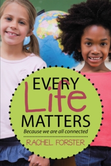 Every Life Matters : Because We Are All Connected