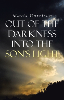 Out of the Darkness into the Son's Light