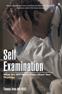 Self Examination : What You Will Never Know About Your Physician