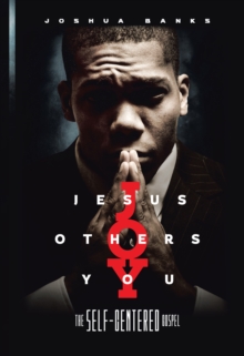 Jesus Others You : The Self-Centered Gospel