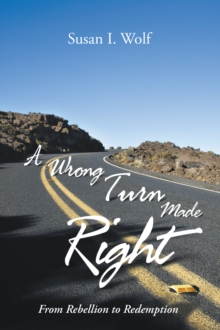 A Wrong Turn Made Right : From Rebellion to Redemption