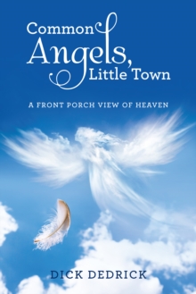 Common Angels, Little Town : A Front Porch View of Heaven