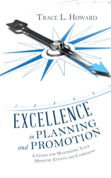 Excellence in Planning and Promotion : A Guide for Maximizing Your Ministry Events and Campaigns