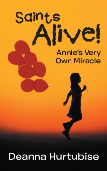 Saints Alive! : Annie'S Very Own Miracle