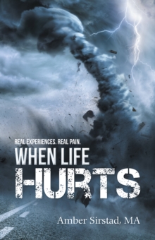 When Life Hurts : Real Experiences. Real Pain.