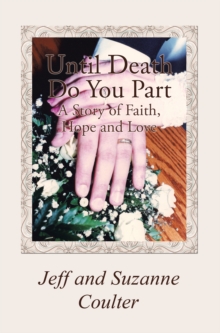 Until Death Do You Part : A Story of Faith, Hope and Love