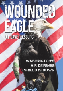 Wounded Eagle : Washington's Air Defense Shield is Down