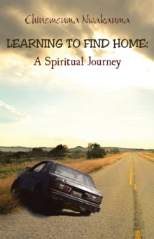 Learning to Find Home : A Spiritual Journey