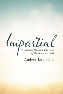 Impartial : A Journey Through the Acts of the Apostles 1-10