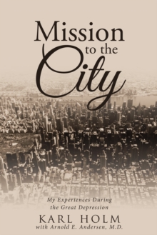 Mission to the City : My Experiences During the Great Depression