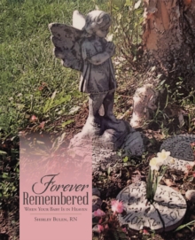 Forever Remembered : When Your Baby Is in Heaven