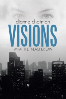 Visions : What the Preacher Saw