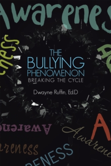 The Bullying Phenomenon : Breaking the Cycle