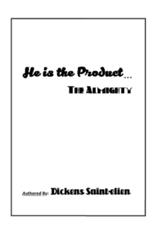 He Is the Product . . . : The Almighty