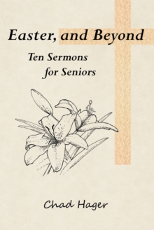 Easter, and Beyond : Ten Sermons for Seniors