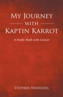 My Journey with Kaptin Karrot : A Poetic Walk with Cancer