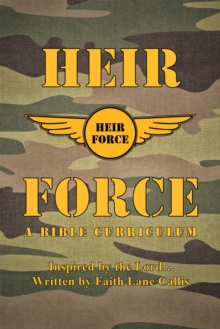 Heir Force : A Bible Curriculum