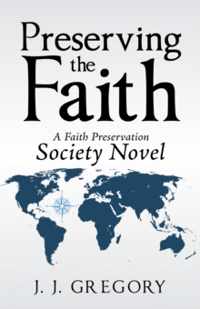 Preserving the Faith : A Faith Preservation Society Novel