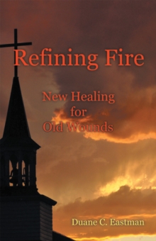 Refining Fire : New Healing for Old Wounds