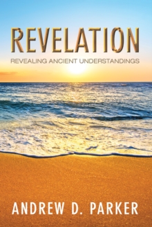 Revelation : Revealing Ancient Understandings