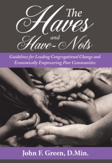 The Haves and Have-Nots : Guidelines for Leading Congregational Change and Economically Empowering Poor Communities