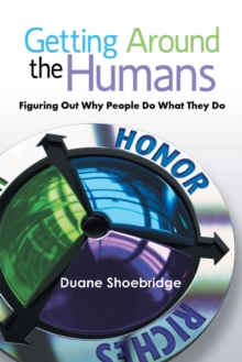 Getting Around the Humans : Figuring out Why People Do What They Do