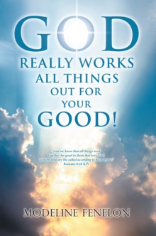 God Really Works All Things out for Your Good!