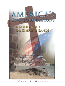 America's Two Foundations : A Solid Rock or Sinking Sand?