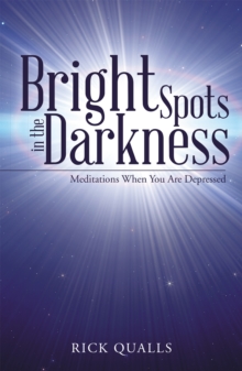 Bright Spots in the Darkness : Meditations When You Are Depressed