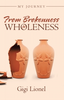 From Brokenness to Wholeness : My Journey