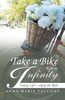 Take a Bike Ride to Infinity : Enjoy Life, Enjoy the Ride