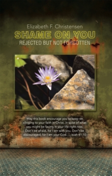 Shame on You : Rejected but Not Forgotten