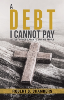 A Debt I Cannot Pay : A Study of God'S Plan to Save His People