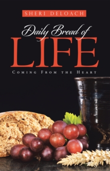 Daily Bread of Life : Coming from the Heart