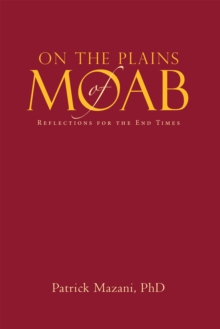 On the Plains of Moab : Reflections for the End Times