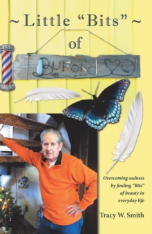 Little "Bits" of Buford : Overcoming Sadness by  Finding "Bits" of Beauty in Everyday Life