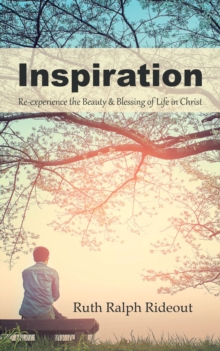 Inspiration : Re-Experience the Beauty & Blessing of Life in Christ