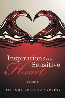 Inspirations of a Sensitive Heart : Volume 2