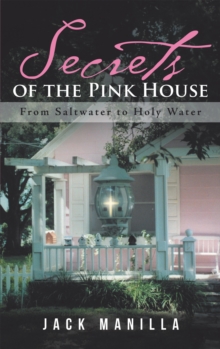 Secrets of the Pink House : From Saltwater to Holy Water