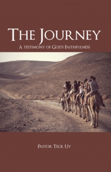 The Journey : A Testimony of God'S Faithfulness