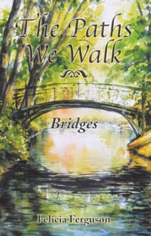 The Paths We Walk : Bridges