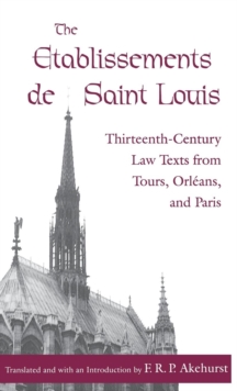 The Etablissements de Saint Louis : Thirteenth-Century Law Texts from Tours, Orleans, and Paris