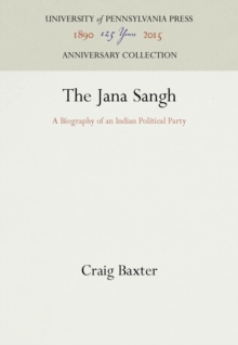 The Jana Sangh : A Biography of an Indian Political Party