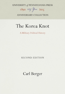 The Korea Knot : A Military-Political History