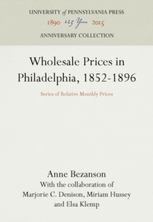 Wholesale Prices in Philadelphia, 1852-1896 : Series of Relative Monthly Prices