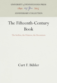 The Fifteenth-Century Book : The Scribes, the Printers, the Decorators